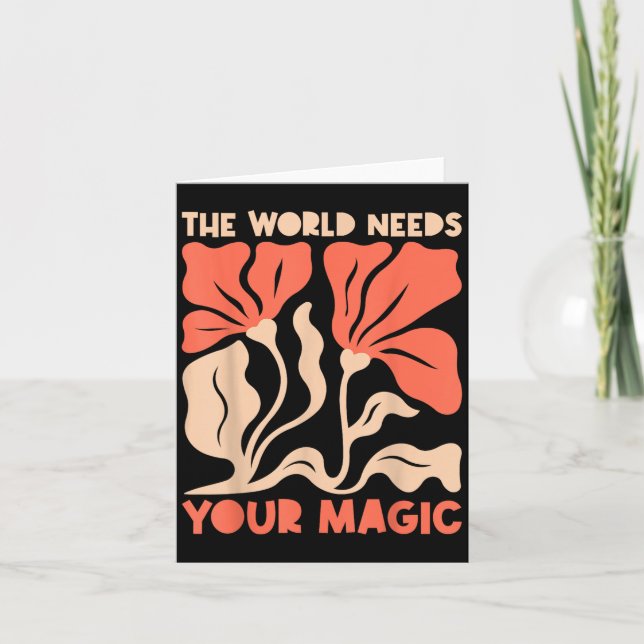 Cartão The World Needs Your Magic Retro Floral Sitive Mot (Frente)