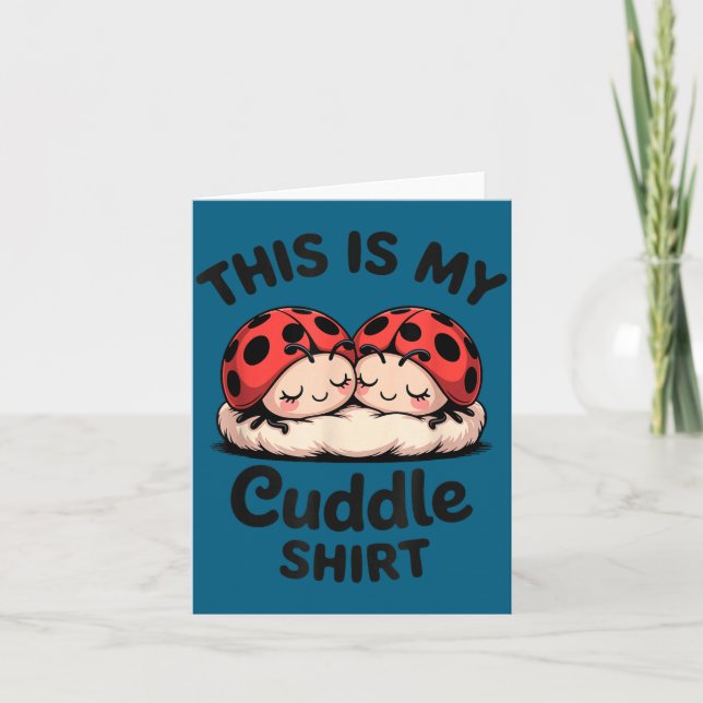 Cartão This Is My Cuddle Shirt Cute Ladybug Couple  (Frente)