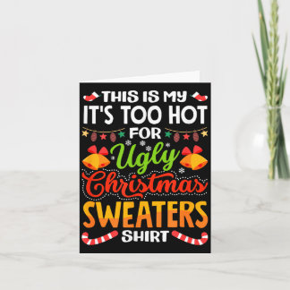 Cartão This is My Its Too Hot for Ugly Christmas Sweaters
