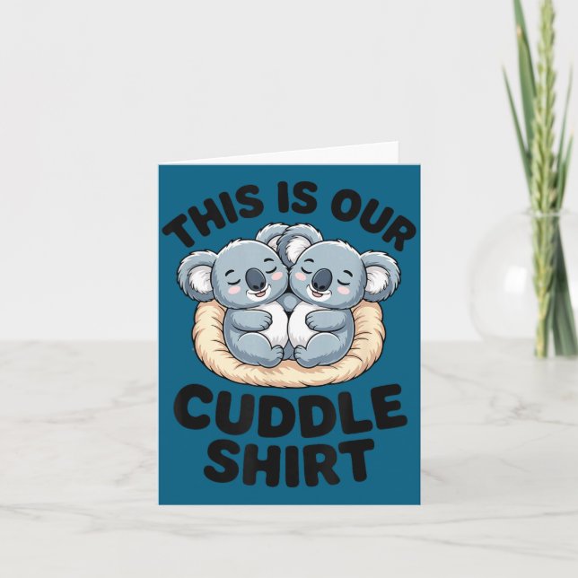 Cartão This Is Our Cuddle Shirt Cute Koala Couple  (Frente)
