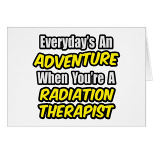 Cartão Todos os dias é um terapeuta de radiação...