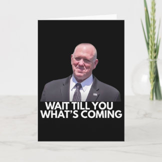 Cartão Tom Homan Border Czar Wait Till You See What's Com