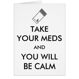Cartão Tome Seus Medicamentos E Você Ficará Calmo
