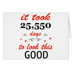 Cartão Tomou 70 anos ou 25.550 dias para olhar este bom