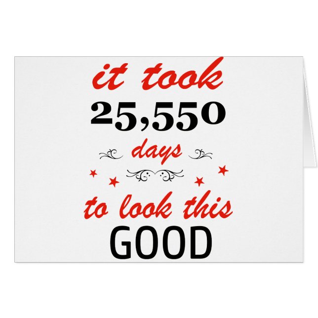 Cartão Tomou 70 anos ou 25.550 dias para olhar este bom (Frente Horizontal)