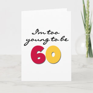 Cartão Too Young to Be 60