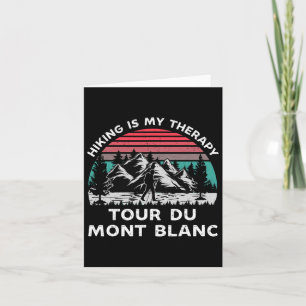 Cartão Tour Du Mont Blanc Hiking É Minha Terapia Lá Fora