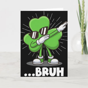 Cartão Trevo de Dabbing Bruh Engraçado Dia de São Patríci