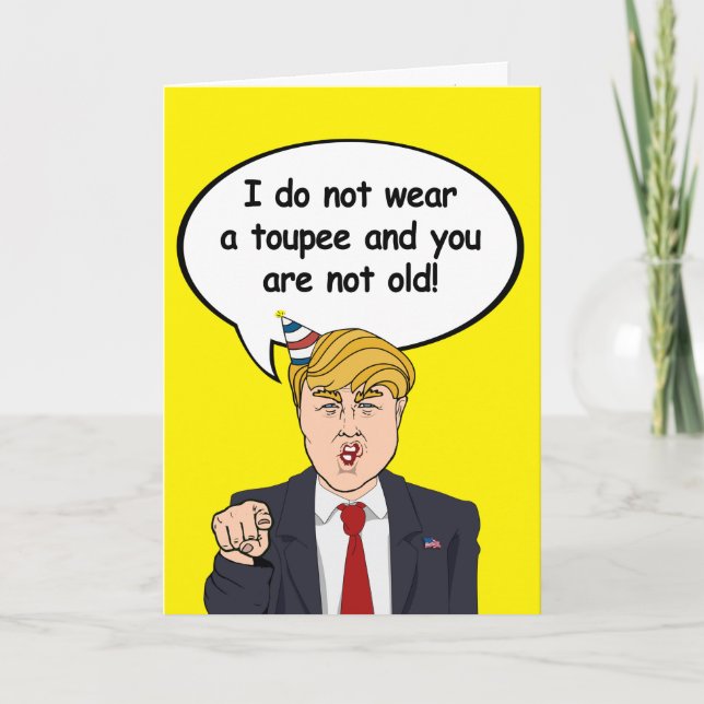 Cartão Trump Birthday Card - Eu não visto um topete e (Frente)