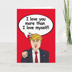 Cartão Trump Birthday Card - Eu te amo mais do que eu amo