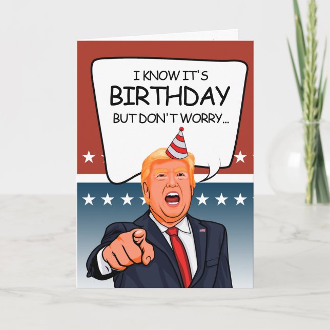 Cartão Trump Birthday Card - Não estou deportando pessoas (Frente)