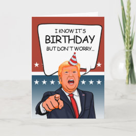 Cartão Trump Birthday Card - Não estou deportando pessoas