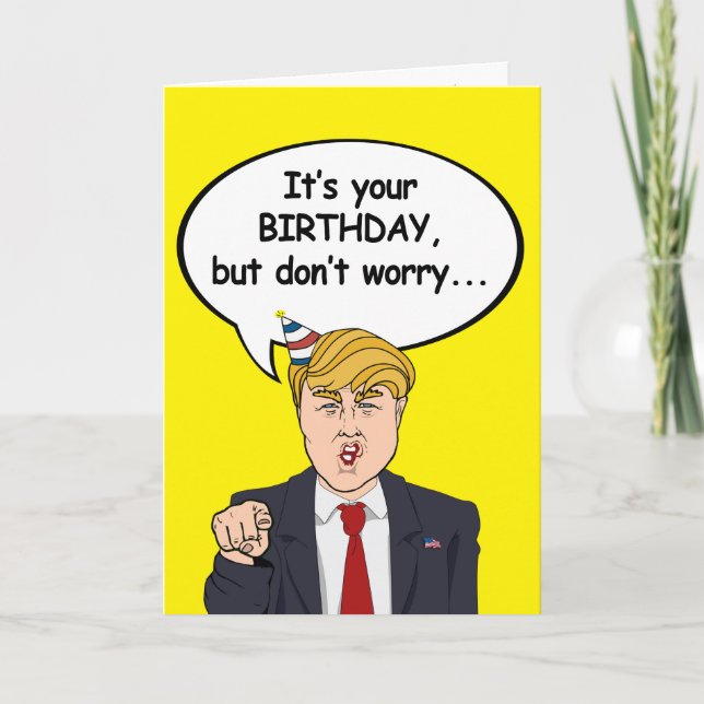 Cartão Trump Birthday Card - Não se preocupe, não vou dep (Frente)