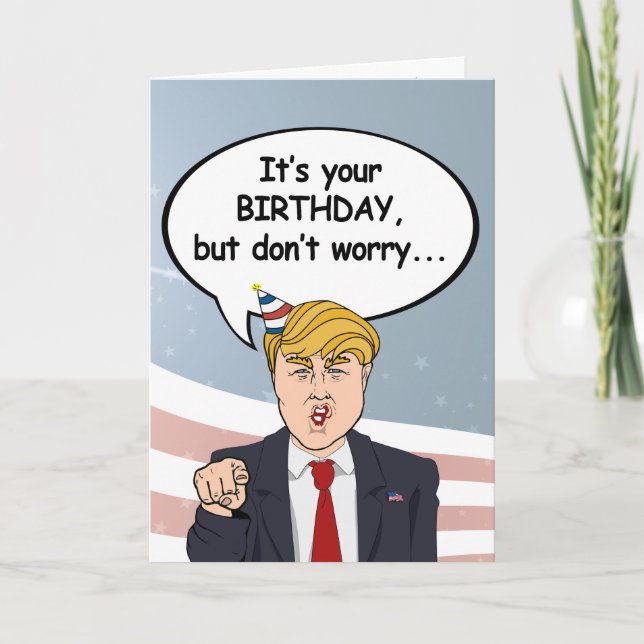 Cartão Trump Birthday Card - Não se preocupe, não vou dep (Frente)
