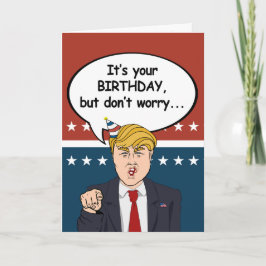 Cartão Trump Birthday Card - Não se preocupe, não vou dep
