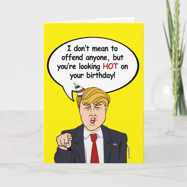 Cartão Trump Birthday Card - Você parece quente em seu an (Frente)