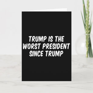 Cartão Trump É O Pior Presidente Desde Trump _3