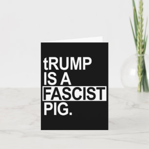 Cartão Trump É Um Porco Fascista Com T Minúsculo