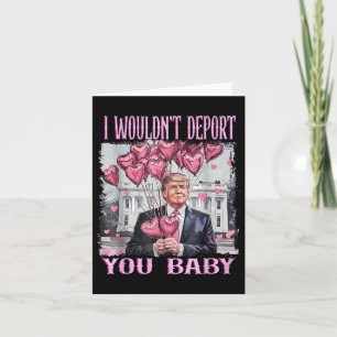 Cartão Trump Eu Iria Deportá-Lo Bebê Meu Dia de os namora