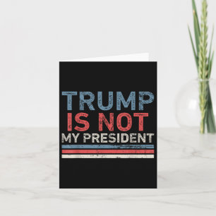 Cartão Trump Não É Meu Presidente