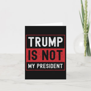 Cartão Trump Não É Meu Presidente 1