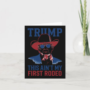 Cartão Trump This Ain't My First Rodeo Western Cowboy Pat