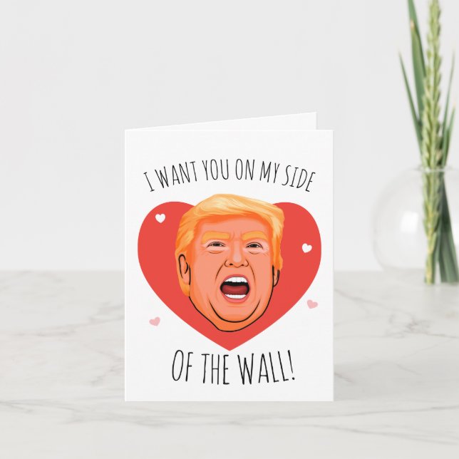 Cartão Trump Valentine: Eu quero você do meu lado do muro (Frente)
