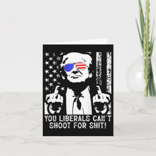 Cartão Trump You Liberals não pode atirar nos EUA Fl