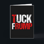 Cartão Tuck Frump Funny Anti Donald Trump<br><div class="desc">Tuck Frump. Um design político engraçado para a resistência a um protesto ou manifestação contra Trump. Temos de o impedir devido à colusão com a Rússia. Presente de humor anti-Trump.</div>