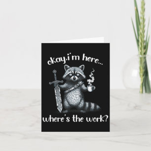 Cartão Tudo Bem Estou Aqui Onde Está O Trabalho Guaxinim 