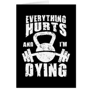 Cartão Tudo dói e estou morrendo - Engraçado ginásio