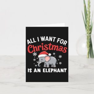 Cartão Tudo O Que Quero Para O Xmas É Um Xmas Elefante