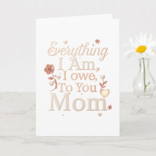 Cartão Tudo o que Sou Devo a Você Design da Mamãe Emoci