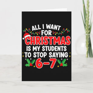 Cartão Tudo Que Eu Quero Para O Natal É Que Meus Alunos P