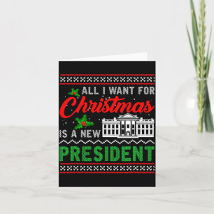Cartão Tudo Que Eu Quero Para O Natal É Um Novo President