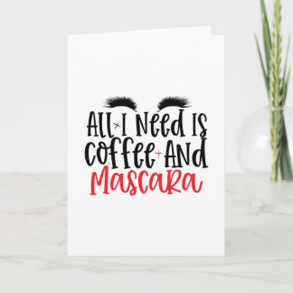 Cartão Tudo Que Preciso É Café E Máscara De Cílios- Makeu
