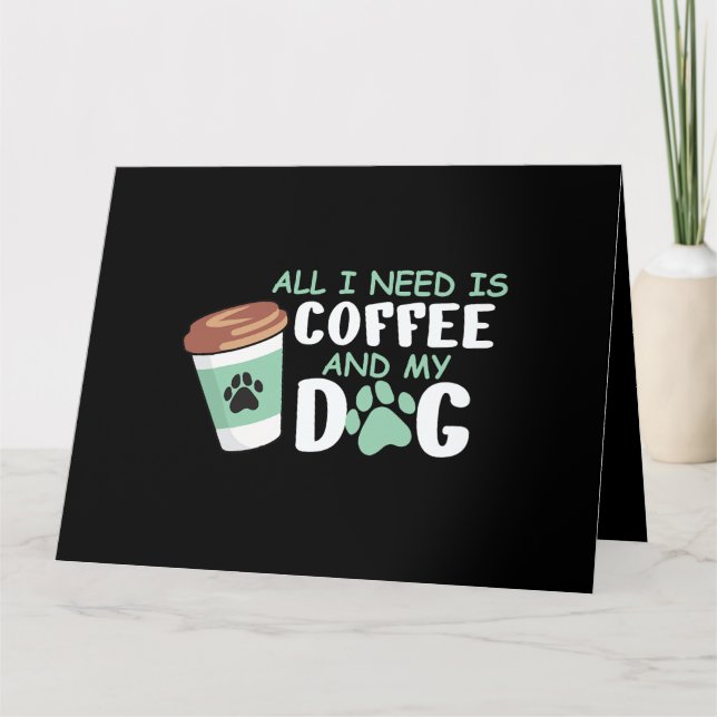 Cartão Tudo Que Preciso É Café E Meu Cachorro, Dono de Ca (Frente)