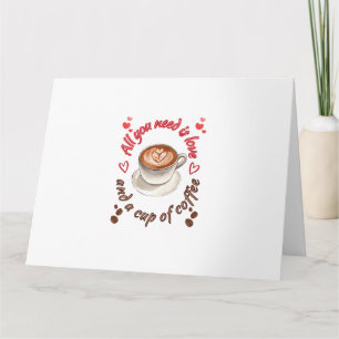 Cartão Tudo que você precisa é amor e uma xícara de café