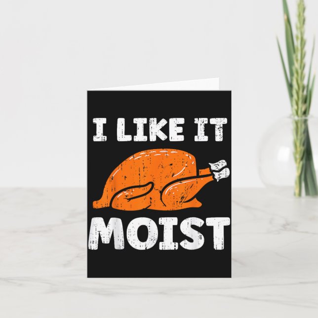 Cartão Turkey Leg Day I Like It Moist Funny Thanksgiving  (Frente)
