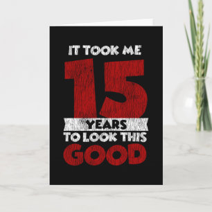Cartão Um Dia De 15 Anos Fez-Me Parecer Bom 15 Aniversári