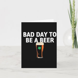 Cartão Um dia ruim para ser uma cerveja engraçado st patr