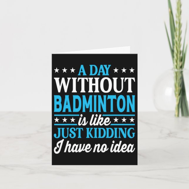 Cartão Um Dia Sem Badminton Engraçado Badminton (Frente)