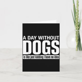 Cartão Um Dia Sem Cachorros é Como Brincando Não Tenho Id