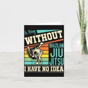 Cartão Um dia sem Jiu Jitsu Brasileiro eu não sei