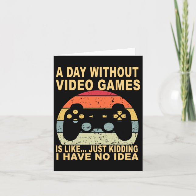 Cartão Um Dia Sem Video Games É Para Jogadores  (Frente)