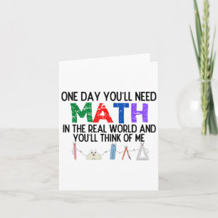 Cartão Um Dia Você Precisará de Matemática No Mundo Real 