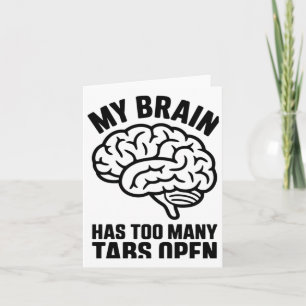 Cartão Unhinging - Meu Cérebro Tem Demasiadas Guias Para 