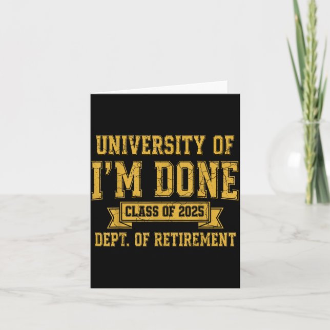 Cartão University Of I’m Done Cl Of 2025 Funny Retirement (Frente)
