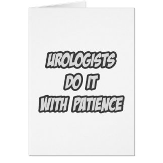 Cartão Urologistas Fazem Isso Com Paciência