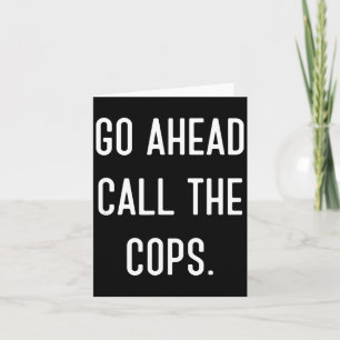 Cartão Vá em Frente Ligue Para a Polícia Camiseta Diverti
